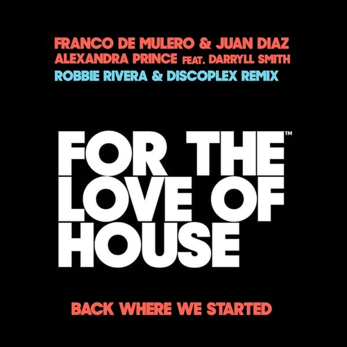 Franco De Mulero, Juan Diaz, Alexandra Prince, Darryll Smith - Back Where We Started [FTLOH010-RMX001]